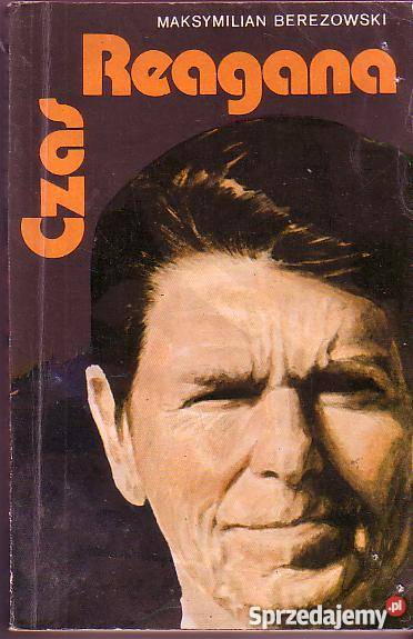 5697 CZAS REAGANA MAKSYMILIAN BEREZOWSKI reportaż, literatura faktu małopolskie Czyrna sprzedam