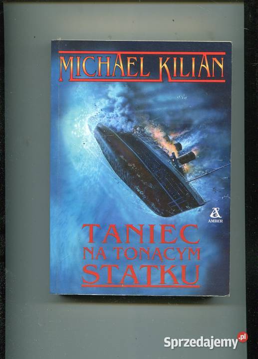 taniec na tonącym statku Michael Kilian zachodniopomorskie Szczecin sprzedam