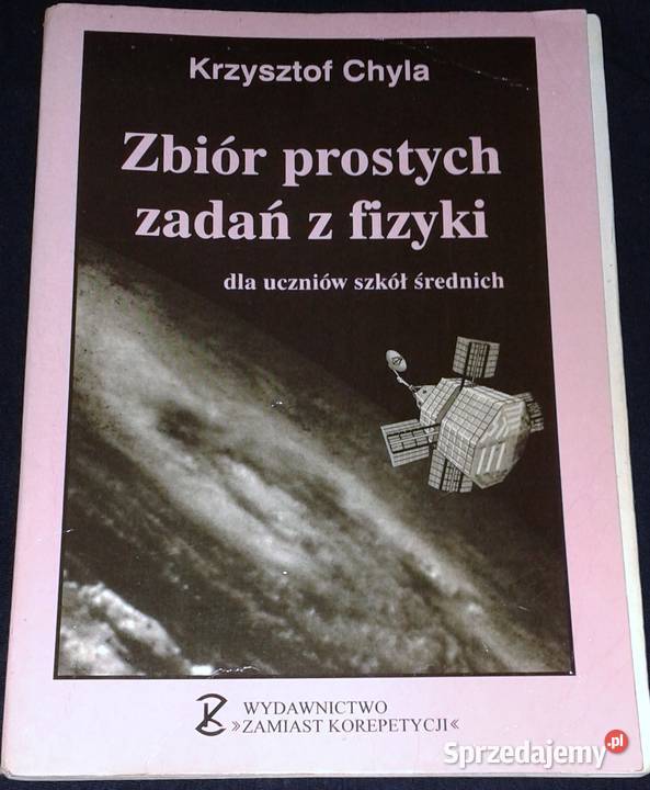Zbiór prostych zadań z fizyki uczniów szkół Książki i Podręczniki Chełm