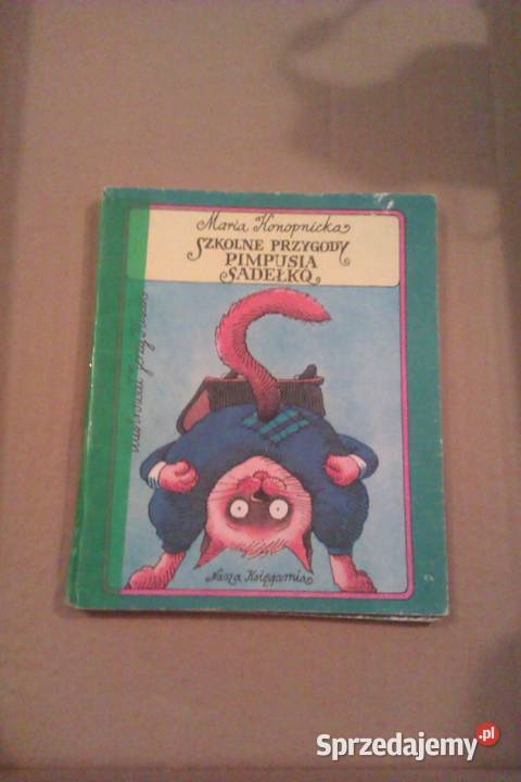 Szkolne przygody Pimpusia Sadełko Konopnicka Warszawa