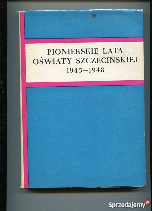 Pionierskie lata oświaty szczecińskiej 19451948 Kultura i Rozrywka Szczecin