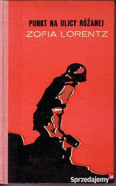 9793 PUNKT NA ULICY RÓŻANEJ ZOFIA LORENTZ historyczne Proza i poezja małopolskie Czyrna