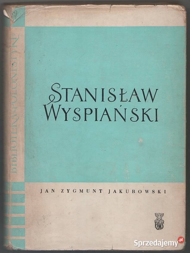 STANISŁAW WYSPIAŃSKI ŻYCIE I DZIEŁO JAKUBOWSKI Kraków