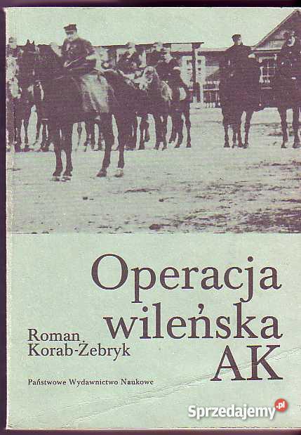 161OPERACJA WILEŃSKA AK ROMAN KORABŻEBRYK małopolskie Czyrna