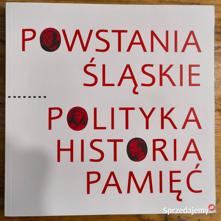Powstania Śląskie Polityka Historia Pamięć