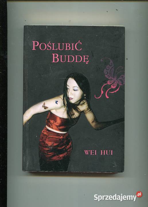 Poślubić Buddę Wei Hui Rok wydania 2006 Szczecin
