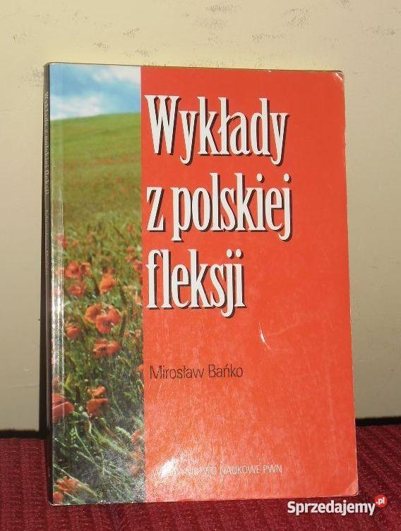 WYKŁADY Z FLEKSJI POLSKIEJ M Bańko kujawsko-pomorskie Włocławek