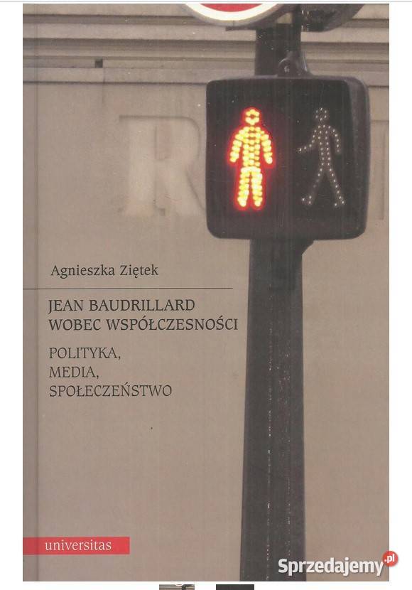 Jean Baudrillard wobec współczesności Polityka filozofia, historia filozofii Łódź