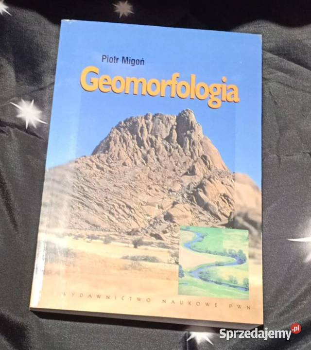 Geomorfologia Piotr Migoń Rok wydania 2013 Książki naukowe i popularnonaukowe Poznań