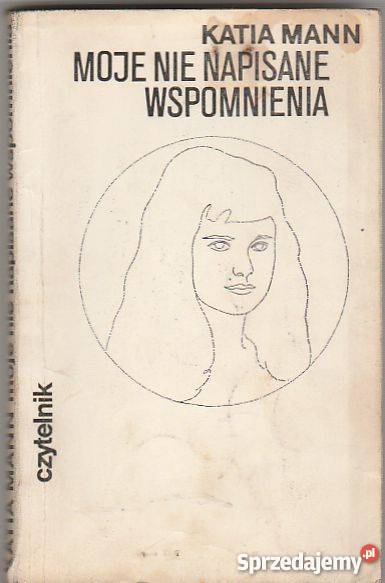7561 MOJE NIE NAPISANE WSPOMNIENIA KATIA MANN Proza i poezja Czyrna