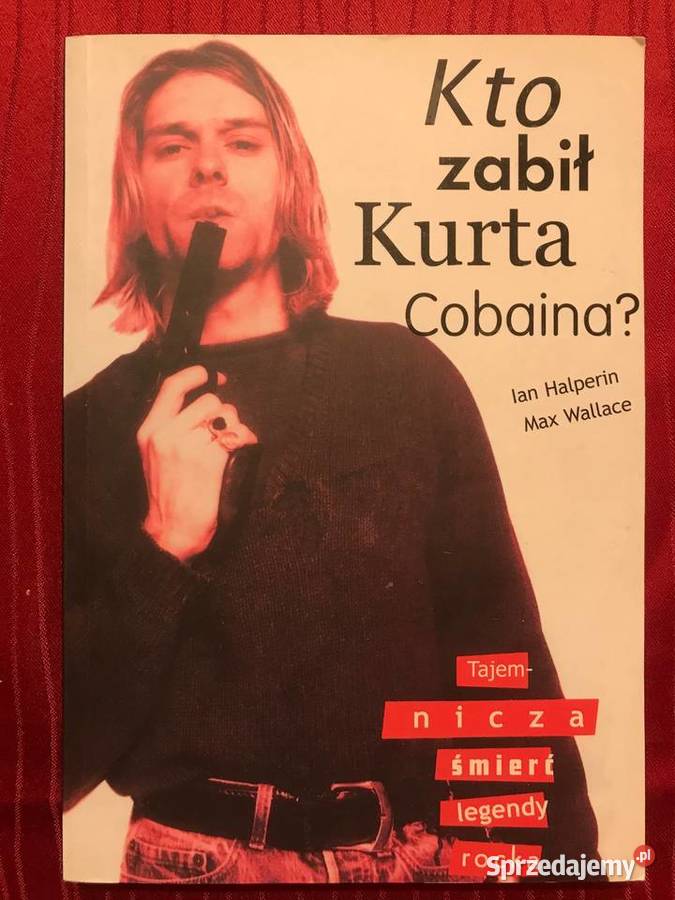 Kto zabił Kurta Cobaina aut Ian Halperin Wallace Zbąszynek
