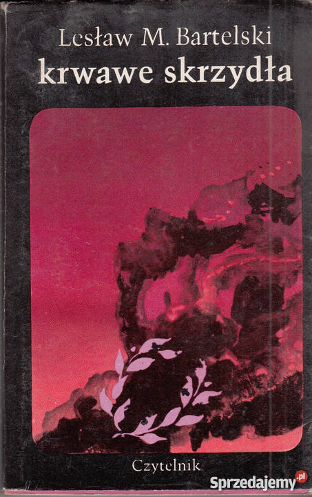 02744 KRWAWE SKRZYDŁA 2 TOMY LESŁAW M BARTELSKI małopolskie Czyrna