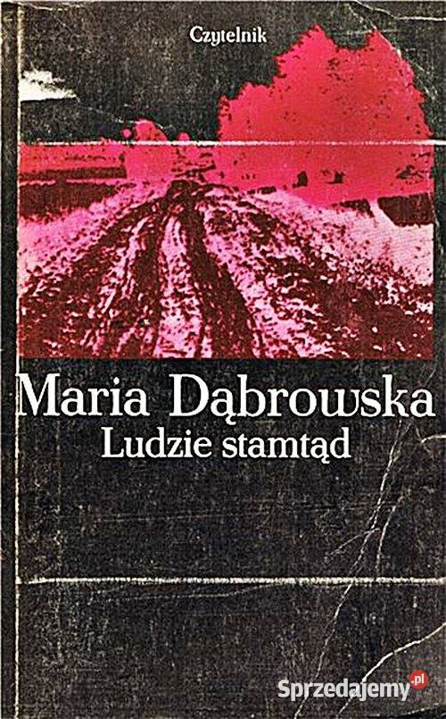 LUDZIE STAMTĄD Maria Dąbrowska wyd Czytelnik śląskie Chorzów
