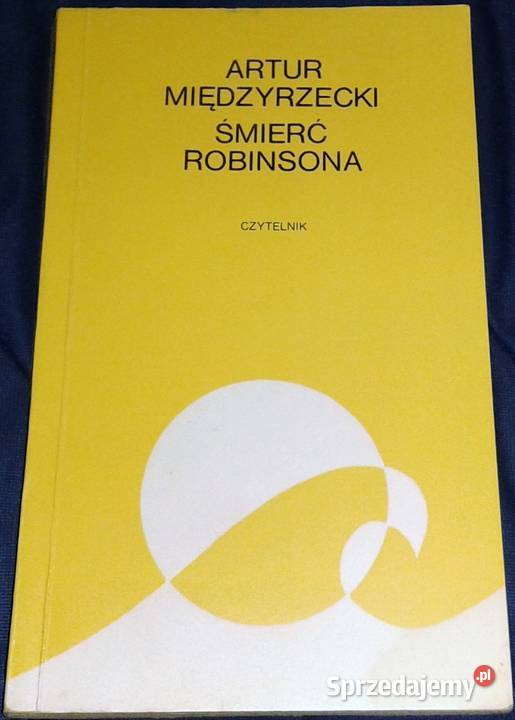 Śmierć Robinsona Artur Międzyrzecki Chełm