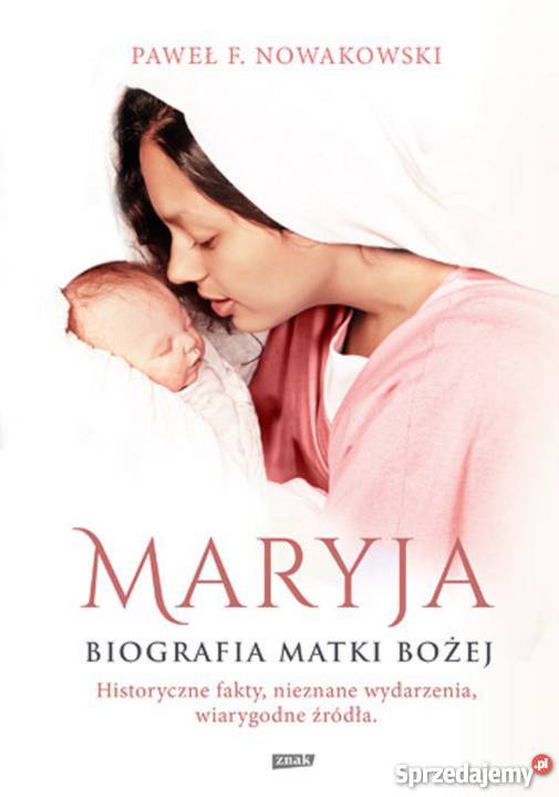Maryja Biografia Matki Bożej Paweł F Nowakowski Kobielice sprzedam