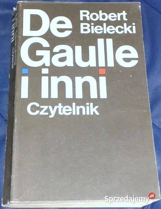 De Gaulle i inni Robert Bielecki miękka z obwolutą Chełm