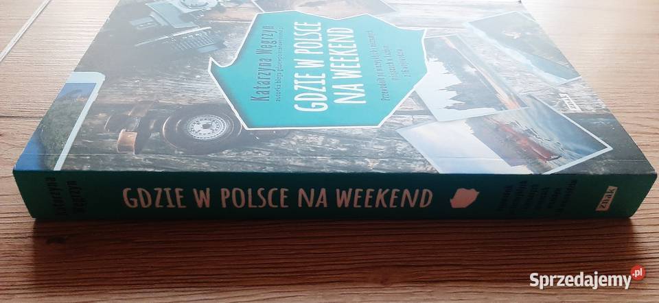 Gdzie w Polsce na weekend Węgrzyn Katarzyna Wręczyca Wielka