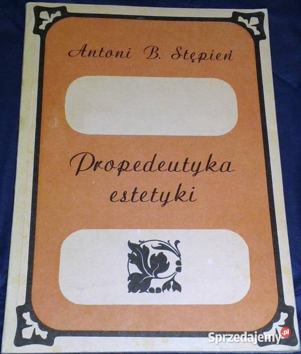 Propedeutyka estetyki Antoni Bazyli Stępień miękka