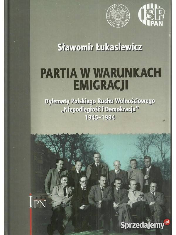 Partia w warunkach emigracji Dylematy Polskiego Łódź
