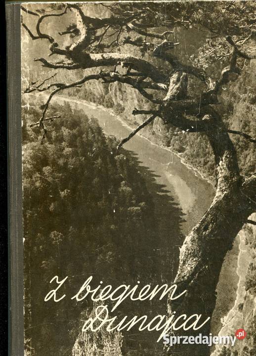 Z biegiem Dunajca Pagaczewski Saysse Tobiczyk Rok wydania 1957 Szczecin sprzedam