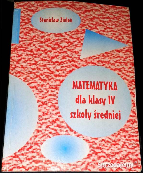Matematyka klasy 4 szkoły średniej Stanisław miękka Chełm sprzedam