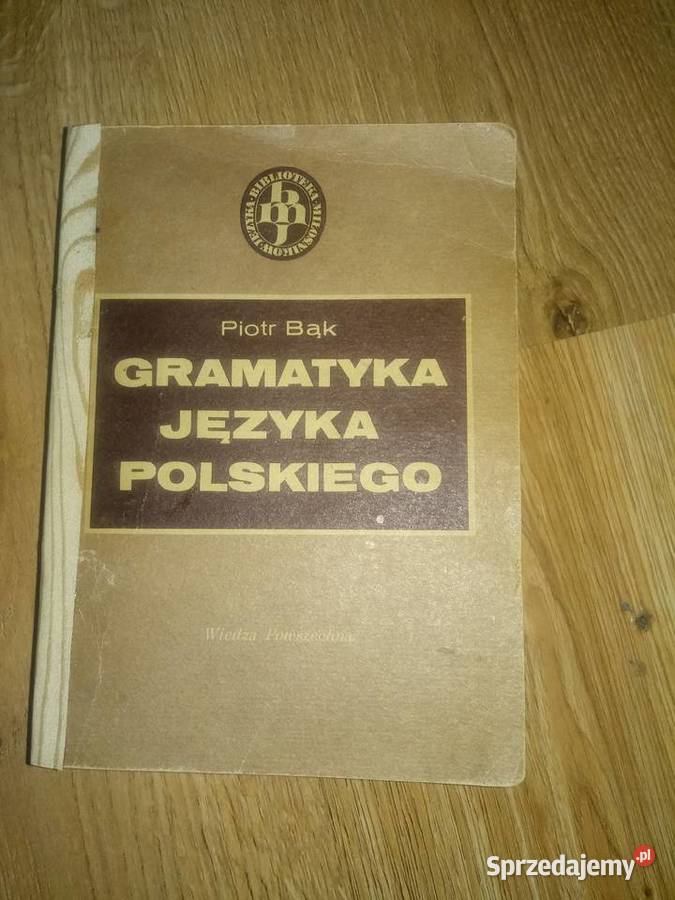 Piotr Bąk Gramatyka Języka Polskiego Gramatyka jezyka polskiego,Bąk Zawiercie - Sprzedajemy.pl