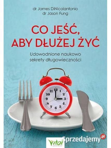 Co jeść aby dłużej żyć DiNicolantonio Fung miękka sprzedam