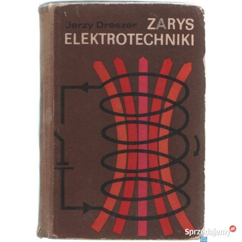 Zarys Elektrotechniki Dreszer Jerzy twarda Radom