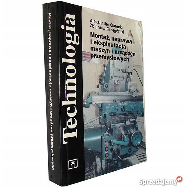 TECHNOLOGIA MONTAŻ NAPRAWA I EKSPLOATACJA MASZYN Radom