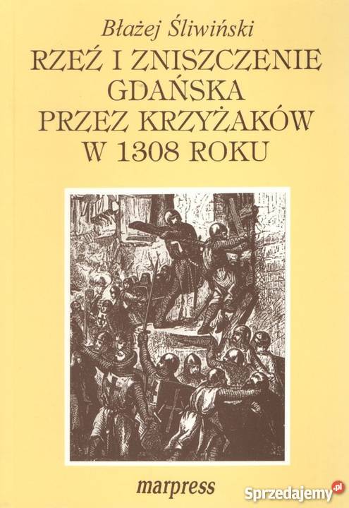 Rzeź i zniszczenie Gdańska Krzyżaków w 1308 r Wejherowo sprzedam