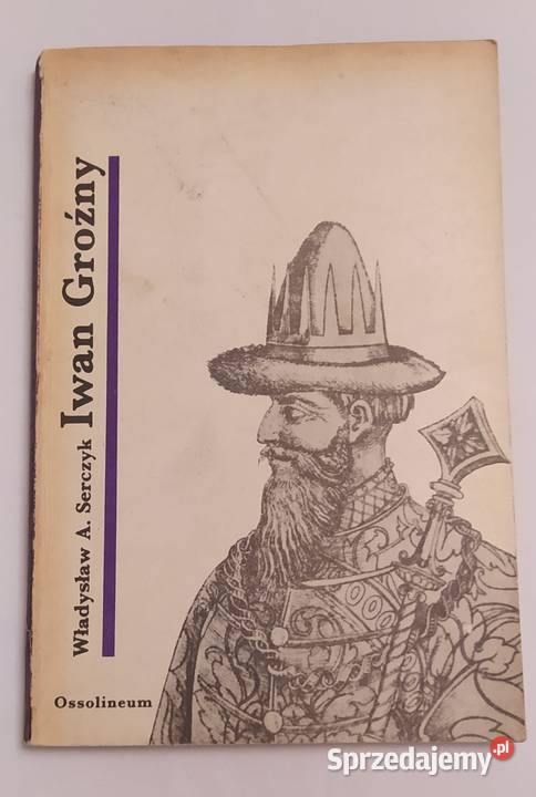 IWAN GROŹNY Władysław A Serczyk sprzedam