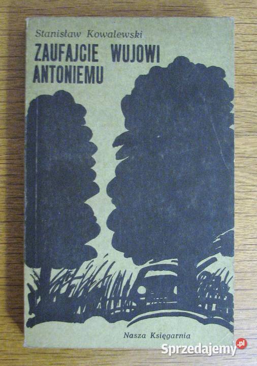 Stanisław Kowalewski Zaufajcie wujowi Antoniemu Rok wydania 1979 lubelskie