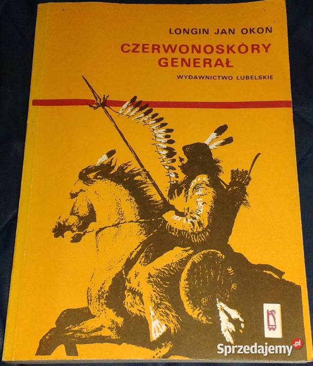 Czerwonoskóry generał Longin Jan Okoń Chełm
