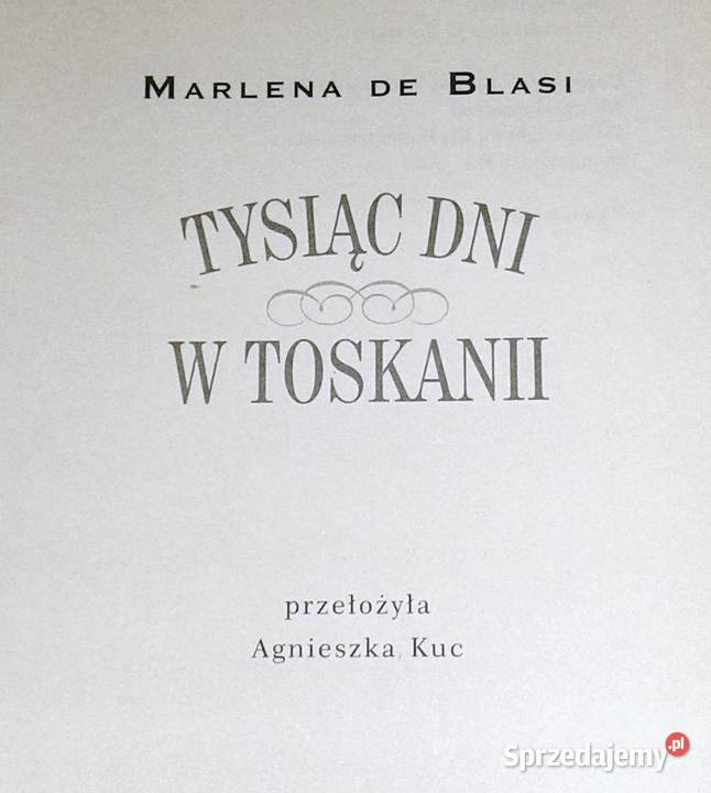 Tysiąc dni w Toskanii Marlena de Blasi Rok wydania 2010 lubelskie