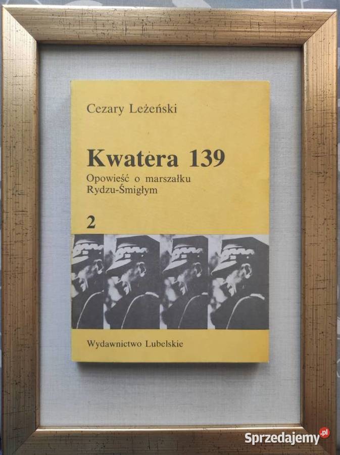 Kwatera 139 Opowieść o marszałku RydzuŚmigłym Kielce