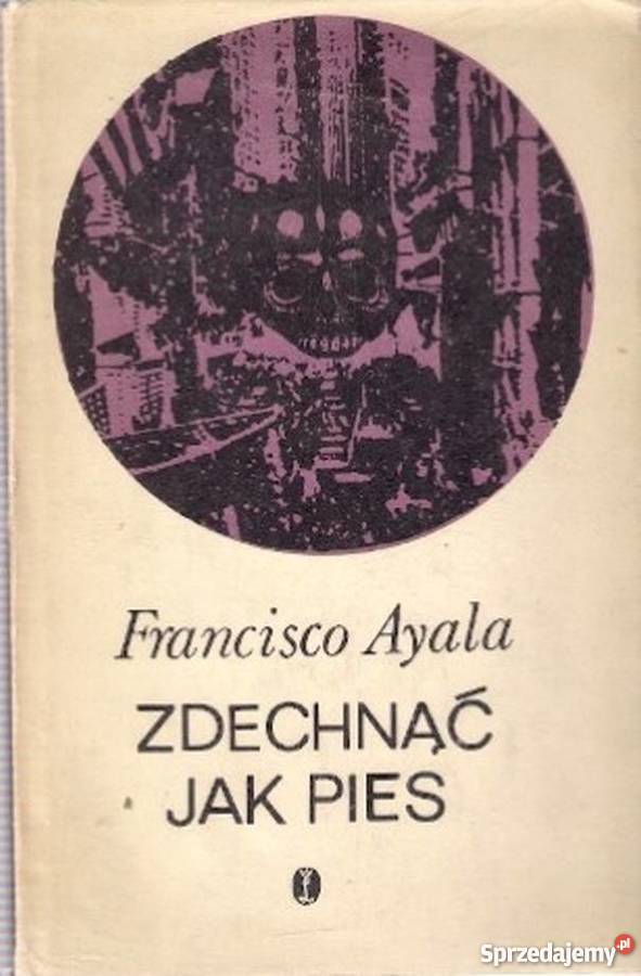 ZDECHNĄĆ PIES AYALA FRANCISCO Rok wydania 1977 mazowieckie