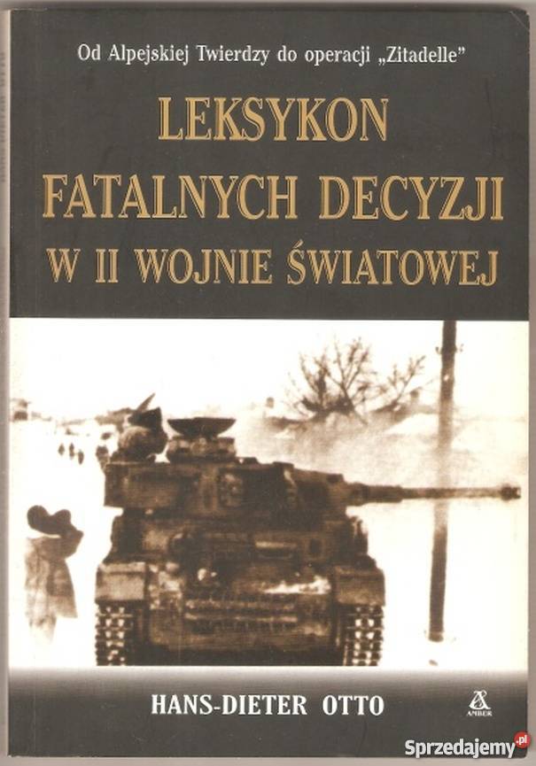 LEKSYKON FATALNYCH DECYZJI W II WOJNIE ŚWIATOWEJ Opole
