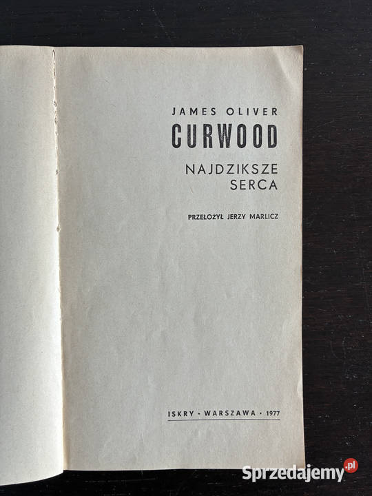 James Oliver Curwood Najdziksze serca Rok wydania 1977 Elbląg sprzedam