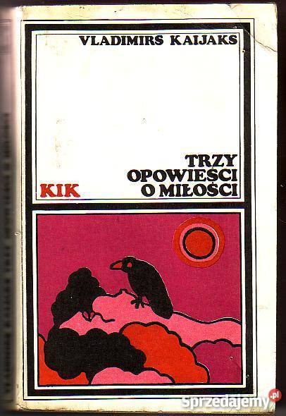 7884 TRZY OPOWIEŚCI O MIŁOŚCI VLADIMIRS KAIJAKS Czyrna