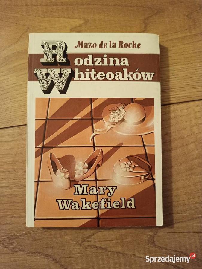 Mazo de la Roche Mary Wakefield Rodzina literatura piękna - proza zagraniczna Serock