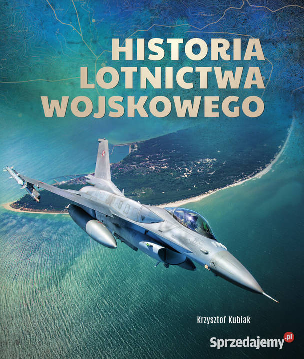 Historia lotnictwa wojskowego Autor Kubiak Łódź