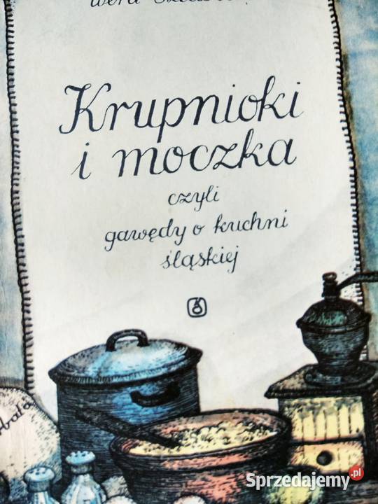 Gawędy o kuchni śląskiej krupnicki i moncka sprzedam