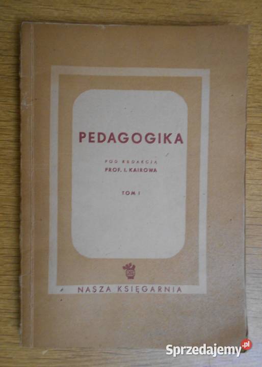 Pedagogika pod red I Kairowa tom I 1950 pedagogika, resocjalizacja Parczew
