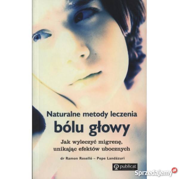 Sprzedam Naturalne metody leczenia bólu głowy sprzedam