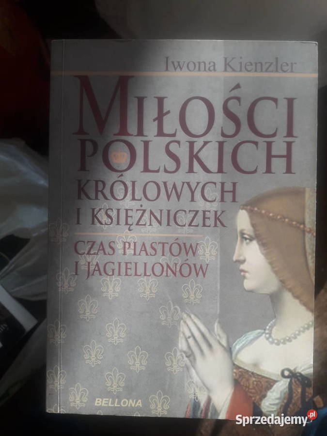 Iwona Kienzler Miłości polskich królowych i miękka Proza i poezja Warszawa