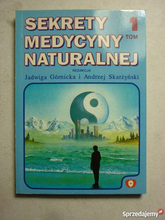 SEKRETY MEDYCYNY NATURALNEJ TOM 1 GÓRNICKA Książki i Podręczniki Zielona Góra