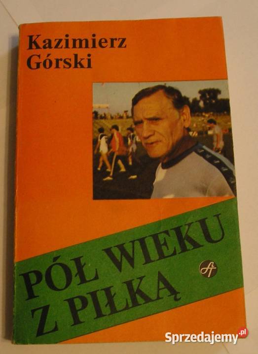 PÓŁ WIEKU Z PIŁKĄ KAZIMIERZ GÓRSKI 1985 Łódź