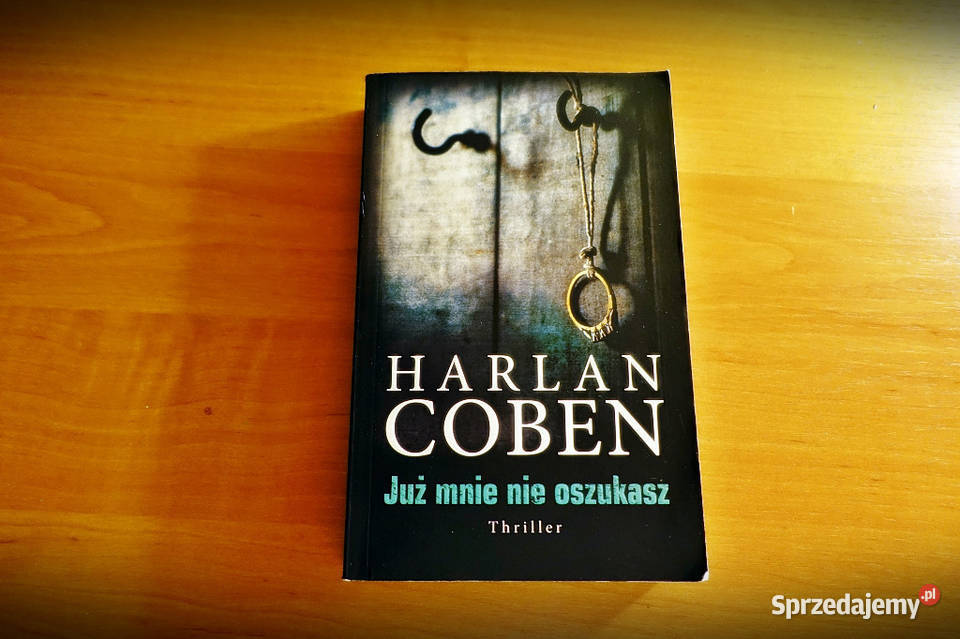 Harlan Coben Już mnie nie oszukasz Książki i Podręczniki Kraków