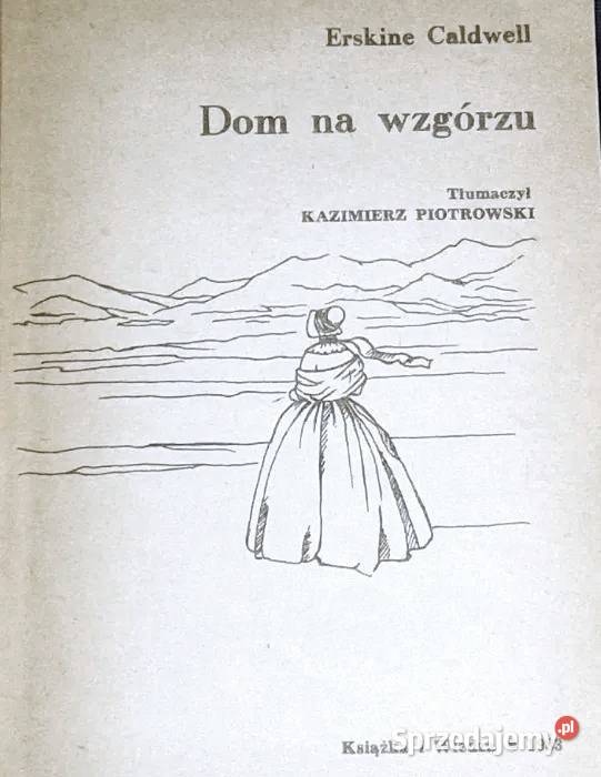 Dom na wzgórzu Erskine Caldwell Chełm sprzedam