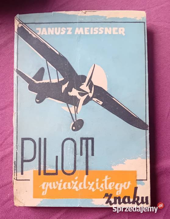 Janusz Meissner Pilot gwiaździstego znaku AWIR Koźminek